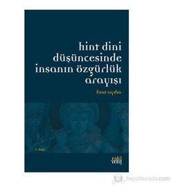 HINT DINI DÜŞÜNCESINDE İNSANIN ÖZGÜRLÜK ARAYIŞI - FUAT AYDIN (ISBN:9786055978198)