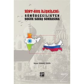 Hint-Rus İlişkileri: Sömürgecilikten Soğuk Savaş Sonrasına - Büşra Yengeç Ersin