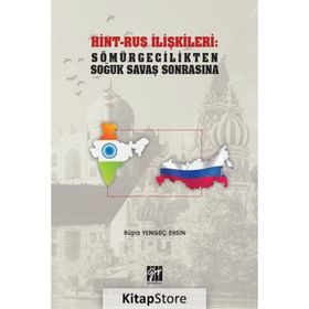 Hint-Rus İlişkileri: Sömürgecilikten Soğuk Savaş Sonrasına - Büşra Yengeç Ersin