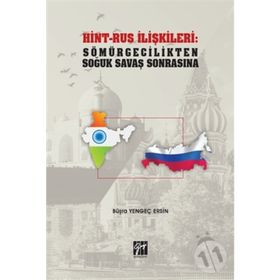 Hint-Rus İlişkileri: Sömürgecilikten Soğuk Savaş Sonrasına - Büşra Yengeç Ersin