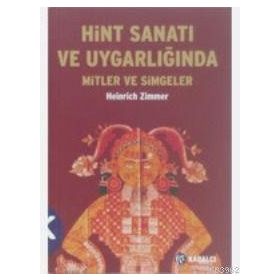 HINT SANATI VE UYGARLIĞINDA MITLER VE SIMGELER - HEINRICH ZIMMER