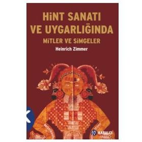HINT SANATI VE UYGARLIĞINDA MITLER VE SIMGELER - HEINRICH ZIMMER