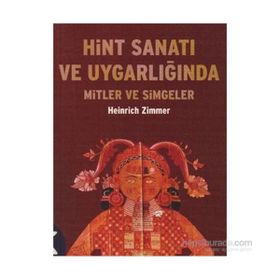 HINT SANATI VE UYGARLIĞINDA MITLER VE SIMGELER - HEINRICH ZIMMER