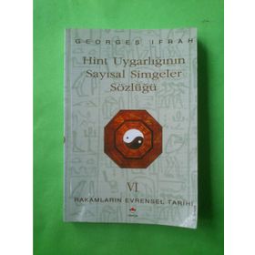 HINT UYGARLIĞININ SAYISAL SIMGELER SÖZLÜĞÜ RAKAMLARIN EVRENSEL TARIHI VI - GEORGES IFRAH