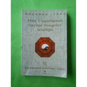 HINT UYGARLIĞININ SAYISAL SIMGELER SÖZLÜĞÜ RAKAMLARIN EVRENSEL TARIHI VI - GEORGES IFRAH