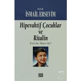 Hiperaktif Çocuklar ve Ritalin Evet mi Hayır mı? - İsmail Ersevim