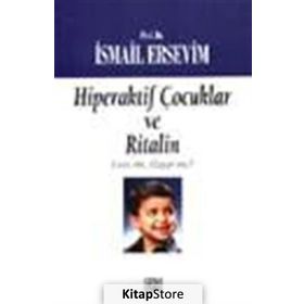 Hiperaktif Çocuklar ve Ritalin Evet mi Hayır mı? - İsmail Ersevim
