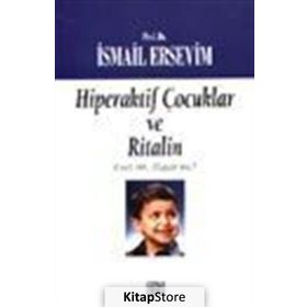 Hiperaktif Çocuklar ve Ritalin Evet mi Hayır mı? - İsmail Ersevim