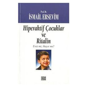 Hiperaktif Çocuklar ve Ritalin Evet mi Hayır mı? - İsmail Ersevim