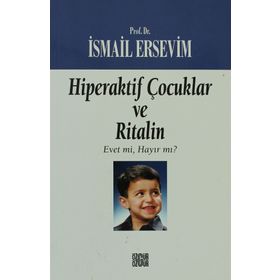 Hiperaktif Çocuklar ve Ritalin Evet mi Hayır mı? - İsmail Ersevim