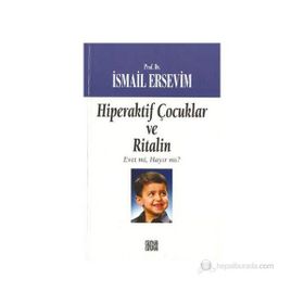 Hiperaktif Çocuklar ve Ritalin Evet mi Hayır mı? - İsmail Ersevim