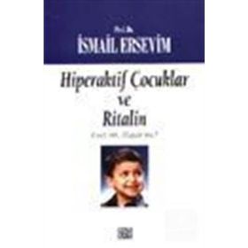 HIPERAKTIF ÇOCUKLAR VE RITALIN - İSMAİL ERSEVIM