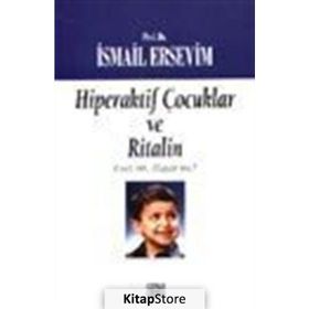 HIPERAKTIF ÇOCUKLAR VE RITALIN - İSMAİL ERSEVIM
