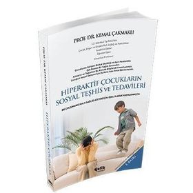 HIPERAKTIF ÇOCUKLARIN SOSYAL TEŞHİS VE TEDAVILERI - KEMAL ÇAKMAKLI