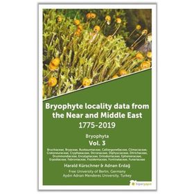 Hiperlink Yayınları Bryophyte Locality Data From the Near and Middle East 1775-2019 Bryophyta Vol. 3