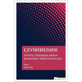 Hiperlink Yayınları Çeviribilimde Güncel Tartışmalardan Kavramsal Sorgulamalara