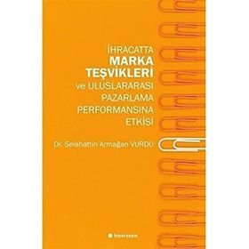 Hiperlink Yayınları İhracatta Marka Teşvikleri ve Uluslararası Pazarlama Performansına Etkisi