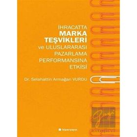 Hiperlink Yayınları İhracatta Marka Teşvikleri ve Uluslararası Pazarlama Performansına Etkisi