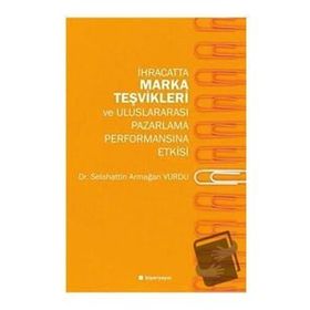 Hiperlink Yayınları İhracatta Marka Teşvikleri ve Uluslararası Pazarlama Performansına Etkisi