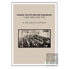Hiperlink Yayınları Maraş Vilayet Meclisi Kararları (1338-1339)-(1922-1923)