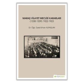 Hiperlink Yayınları Maraş Vilayet Meclisi Kararları (1338-1339)-(1922-1923)