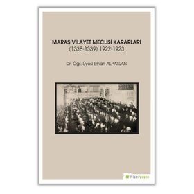 Hiperlink Yayınları Maraş Vilayet Meclisi Kararları (1338-1339)-(1922-1923)