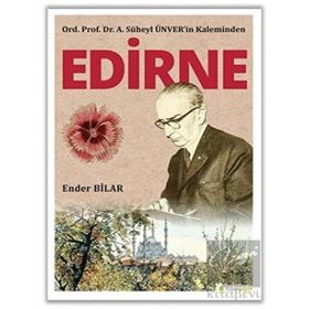 Hiperlink Yayınları Ord. Prof. Dr. A. Süheyl Ünver’in Kaleminden Edirne