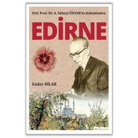 Hiperlink Yayınları Ord. Prof. Dr. A. Süheyl Ünver’in Kaleminden Edirne