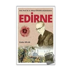 Hiperlink Yayınları Ord. Prof. Dr. A. Süheyl Ünver’in Kaleminden Edirne