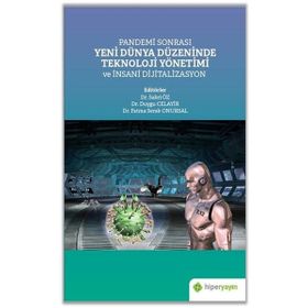 Hiperlink Yayınları Pandemi Sonrası Yeni Dünya Düzeninde Teknoloji Yönetimi ve İnsani Dijitalizasyon