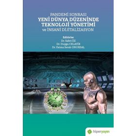 Hiperlink Yayınları Pandemi Sonrası Yeni Dünya Düzeninde Teknoloji Yönetimi ve İnsani Dijitalizasyon