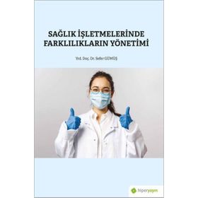 Hiperlink Yayınları Sağlık İşletmelerinde Farklılıkların Yönetimi