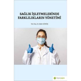 Hiperlink Yayınları Sağlık İşletmelerinde Farklılıkların Yönetimi