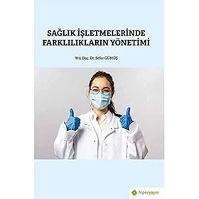 Hiperlink Yayınları Sağlık İşletmelerinde Farklılıkların Yönetimi