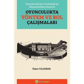 Hiperlink Yayınları Stanislavski’den Grotowski’ye Meyerhold’den Brecht’e Oyunculukta Yöntem ve Rol Çalışmaları