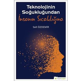 Hiperlink Yayınları Teknolojinin Soğukluğundan İnsanın Sıcaklığına