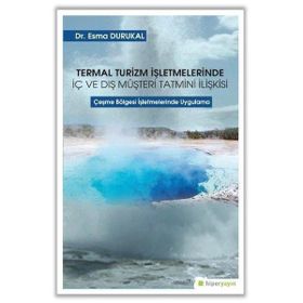 Hiperlink Yayınları Termal Turizm İşletmelerinde İç ve Dış Müşteri Tatmini İlişkisi
