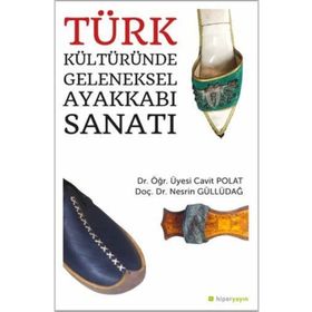 Hiperlink Yayınları Türk Kültüründe Geleneksel Ayakkabı Sanatı