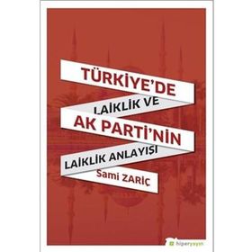 Hiperlink Yayınları Türkiye'de Laiklik ve Ak Parti'nin Laiklik Anlayışı