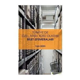 Hiperlink Yayınları Türkiye’de Özel Arşiv Türü Olarak Bilet Efemeraları