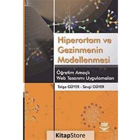 HIPERORTAM VE GEZINMENIN MODELLENMESI ÖĞRETİM AMAÇLI WEB TASARIMI UYGULAMALARI - TOLGA GÜYER;SEVGI GÜYER
