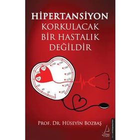 Hipertansiyon Korkulacak Bir Hastalık Değildir - Hüseyin Bozbaş