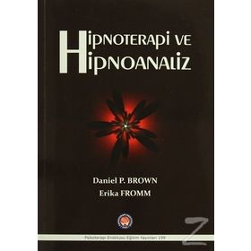 Hipnoterapi ve Hipnoanaliz - Daniel Brown Erich Froom