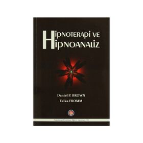 Hipnoterapi ve Hipnoanaliz - Daniel Brown Erich Froom