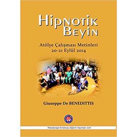 Hipnotik Beyin Atölye Çalışmaları Metinleri 20-21 Eylül 2014 - Giuseppe De Benedittis