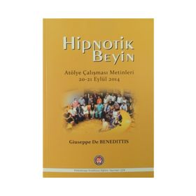 Hipnotik Beyin Atölye Çalışmaları Metinleri 20-21 Eylül 2014 - Giuseppe De Benedittis