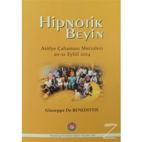 Hipnotik Beyin Atölye Çalışmaları Metinleri 20-21 Eylül 2014 - Giuseppe De Benedittis