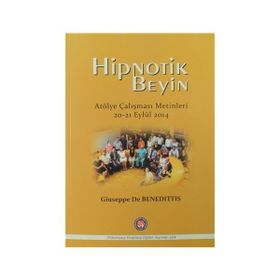 Hipnotik Beyin Atölye Çalışmaları Metinleri 20-21 Eylül 2014 - Giuseppe De Benedittis