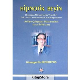 Hipnotik Beyin - Hipnozun Nörobiyolojik Temelleri Psikanalitik Psikoterapiyle Bütünleştirilmesi - Giuseppe De Benedittis