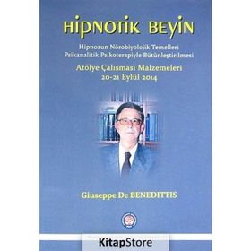 Hipnotik Beyin - Hipnozun Nörobiyolojik Temelleri Psikanalitik Psikoterapiyle Bütünleştirilmesi - Giuseppe De Benedittis